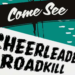 Cheerleader Roadkill