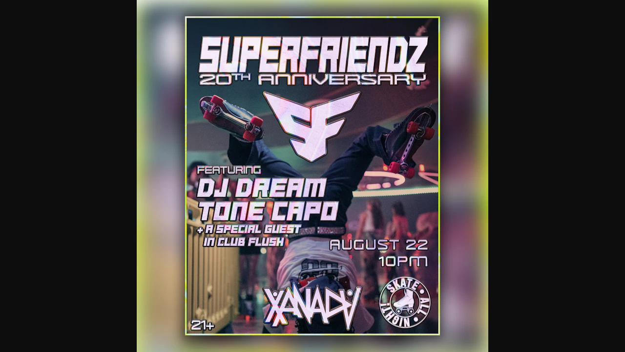 Superfriendz 20th Anniversary ft. DJ Dream & Tone Capo, Club Flush: Secret Guest (skate all night)