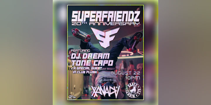 Superfriendz 20th Anniversary ft. DJ Dream & Tone Capo, Club Flush: Secret Guest (skate all night)