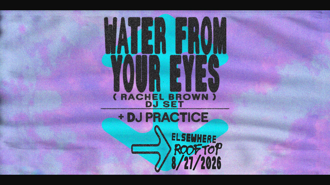 Water From Your Eyes (Rachel Brown) DJ Set, DJ Practice