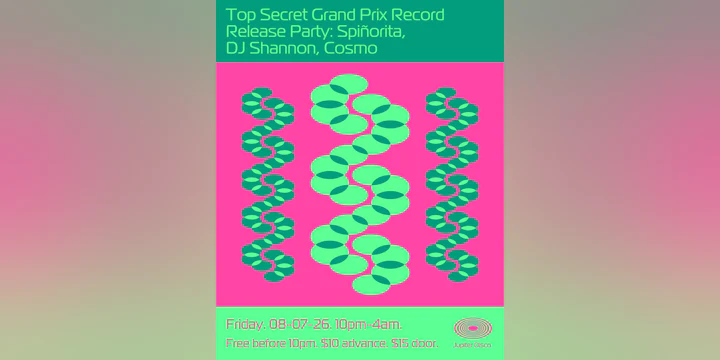 Top Secret Grand Prix Record Release Party: Spiñorita, DJ Shannon, Cosmo