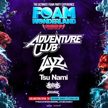 Foam Wonderland ft. Adventure Club & more - ARLINGTON/DFW