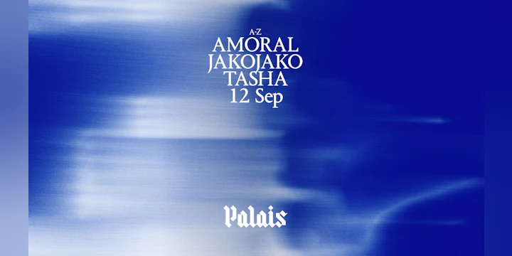 Palais: JakoJako, AMORAL & Tasha