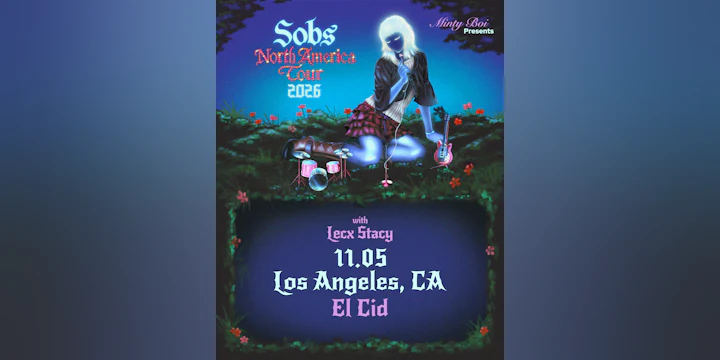 Minty Boi Presents: Sobs Live in Los Angeles