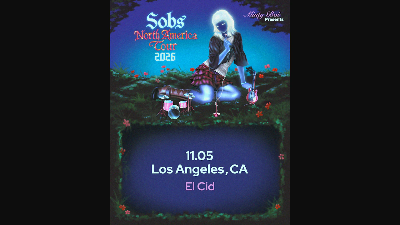 Minty Boi Presents: Sobs Live in Los Angeles