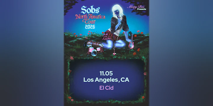 Minty Boi Presents: Sobs Live in Los Angeles