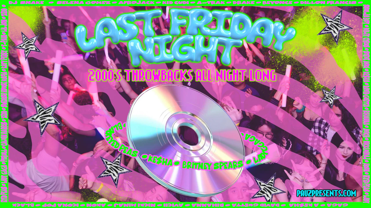 LAST FRIDAY NIGHT (Y2K-2010’s Throwbacks All Night Long!)