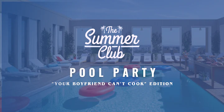 Summer Club LA x Your Boyfriend Can't Cook | Sunday Rooftop Day Party