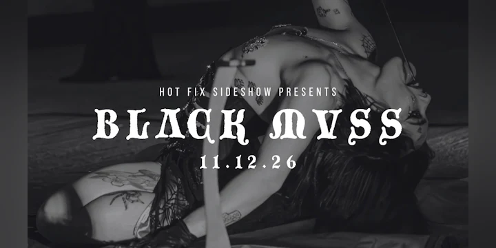 Hot Fix Sideshow presents BLɅCK MVSS