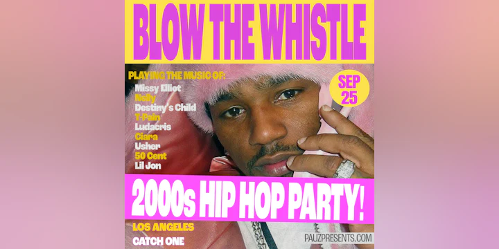 BLOW THE WHISTLE (2000's Hip Hop Party!)