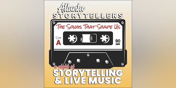 Atlanta Storytellers: "The Songs That Shape Us"