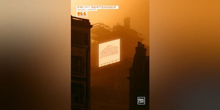Egg LDN Pres: All About House