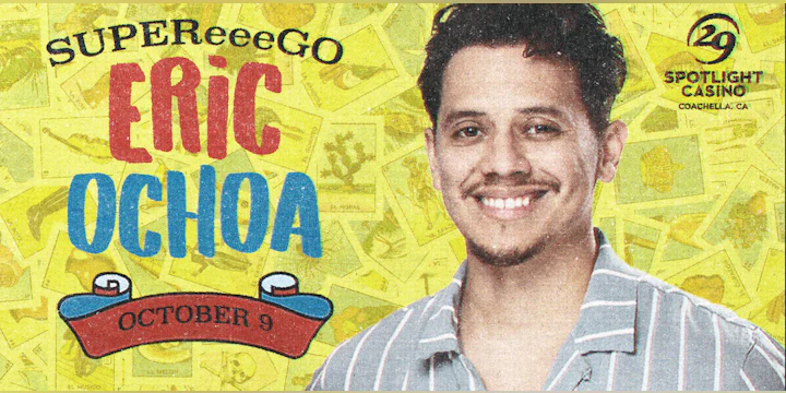 Eric Ochoa "SUPEReeeGO" Comedy Show