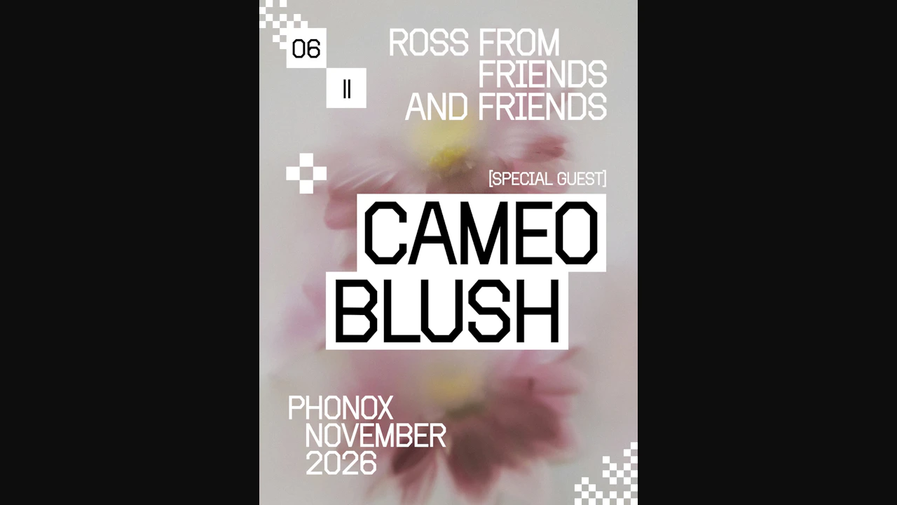 Ross From Friends & Cameo Blush: 4 Fridays at Phonox (Opening Party)