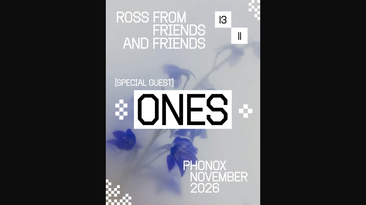 Ross From Friends & Ones: 4 Fridays at Phonox (13th Nov)
