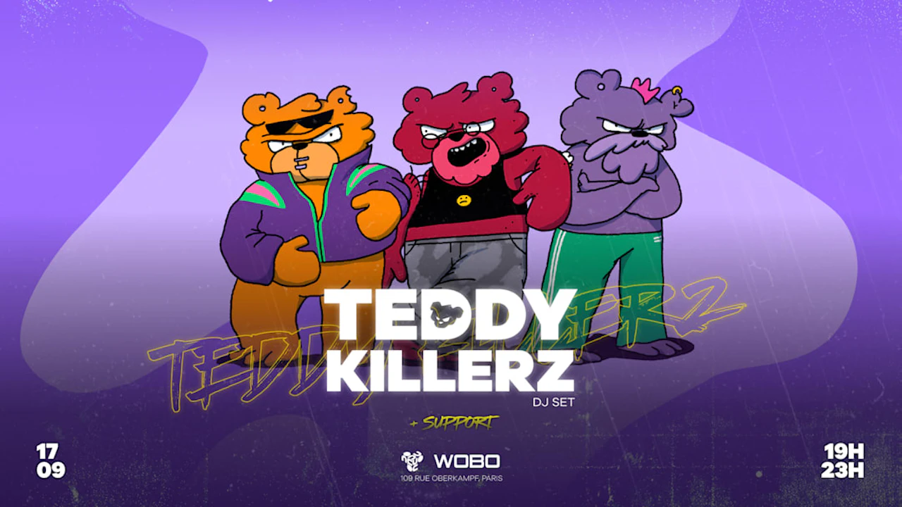 Wobo Presents - Teddy Killerz - Nouveau Casino