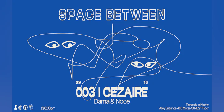Space Between 003 w/ Cezaire, Dama & Noce