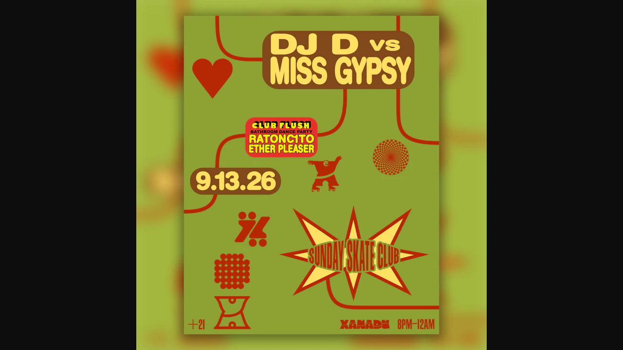 Sunday Skate Club: DJ-D vs Miss Gypsy | Club Flush: RATONC1T0 & Ether Pleaser (skate)