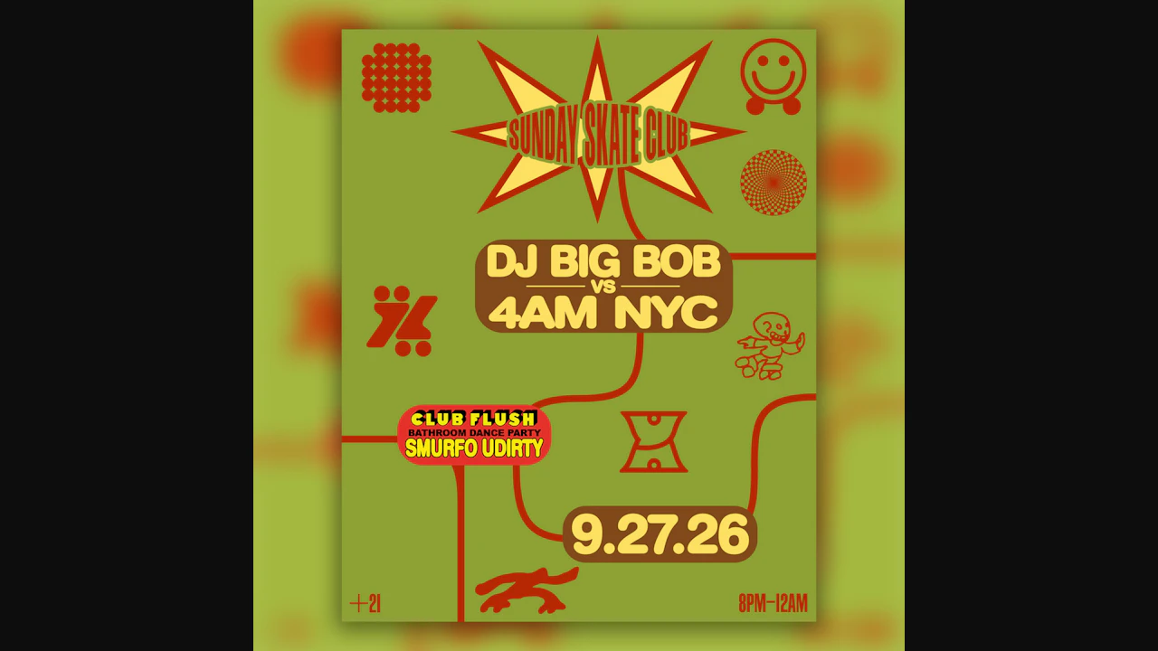 Sunday Skate Club: DJ Big Bob vs 4AM NYC | Club Flush: Smurfo Udirty (skate)