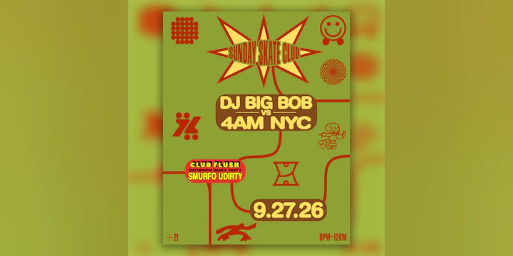 Sunday Skate Club: DJ Big Bob vs 4AM NYC | Club Flush: Smurfo Udirty (skate)