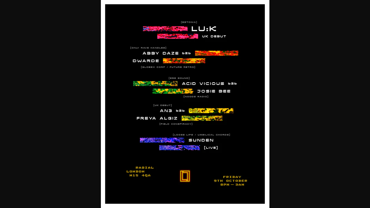 Lu:k (UK debut) + Dwarde b2b Abby Daze + Ac1d Vicious b2b Josie Bee + more (Loose Lips)