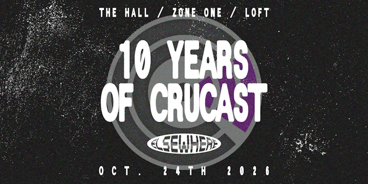 The Hall / Zone One / Loft - 10 Years of Crucast