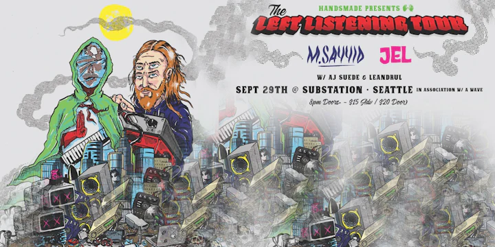 Handsmade Presents: The Left Listening Tour - M Sayyid and Jel