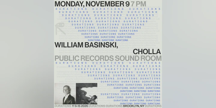 DURATIONS: William Basinski, Cholla