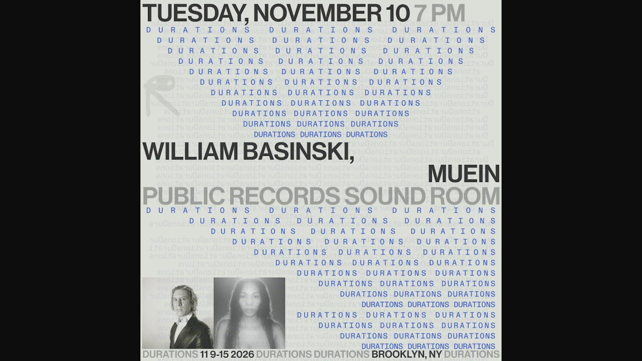 DURATIONS: William Basinski, muein