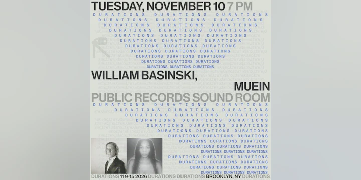 DURATIONS: William Basinski, muein