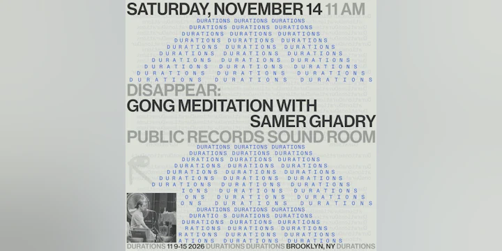 DURATIONS: DISSAPEAR: Gong Meditation with Samer Ghadry