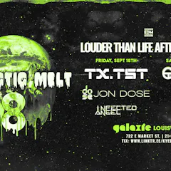 Galactic Melt 8: Louder Than Life Afters Edition