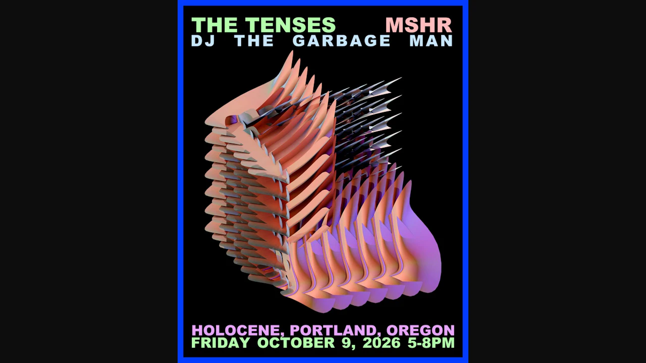 MSHR, The Tenses, DJ The Garbage Man - EARLY SHOW!