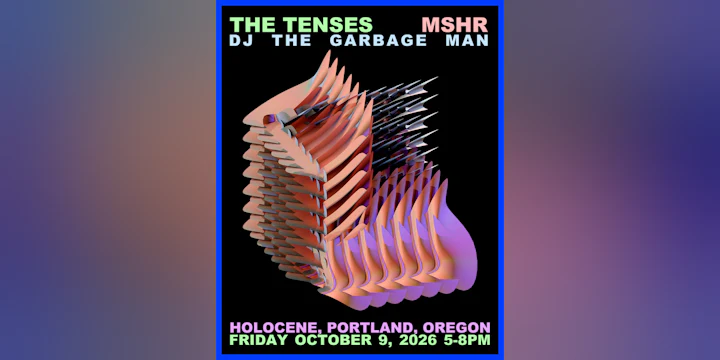 MSHR, The Tenses, DJ The Garbage Man - EARLY SHOW!