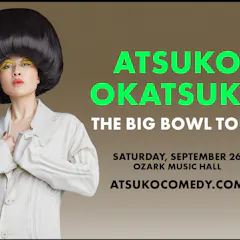 Atsuko Okatsuka: The Big Bowl Tour