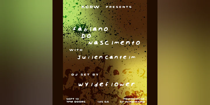 KCRW Presents Fabiano Do Nascimento w/ Julien Cantelm & DJ Wyldeflower