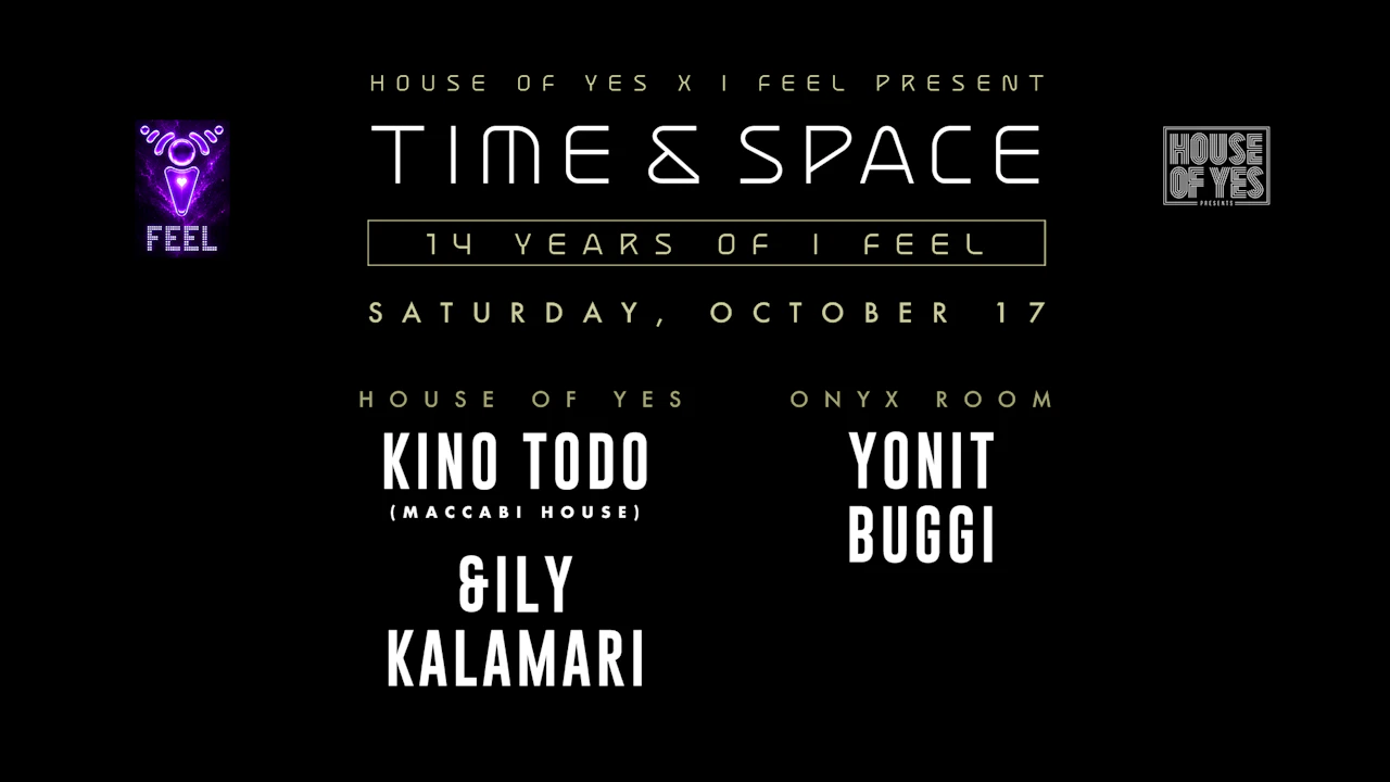 House of Yes x I Feel present Time & Space: Kino Todo + More