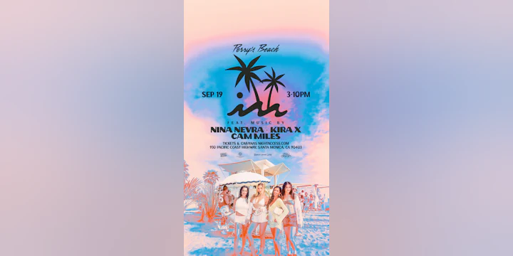 Perry’s Beach Club • NINA NEVRA • KIRA X • CAM MILES | Santa Monica Beach Sat, Sep 19th