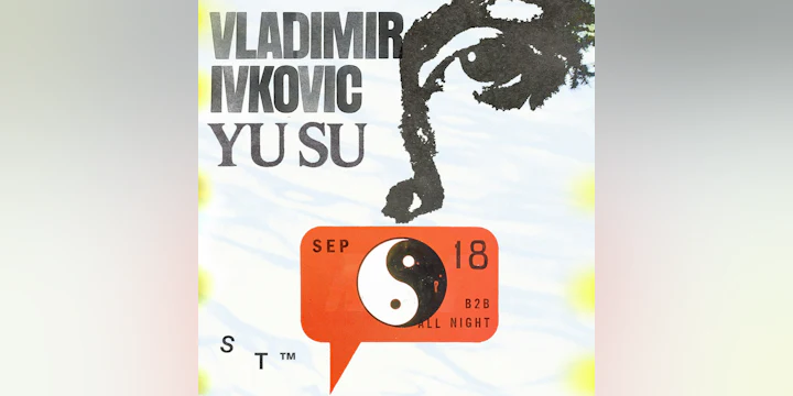 Vladimir Ivkovic b2b Yu Su - OPEN to CLOSE