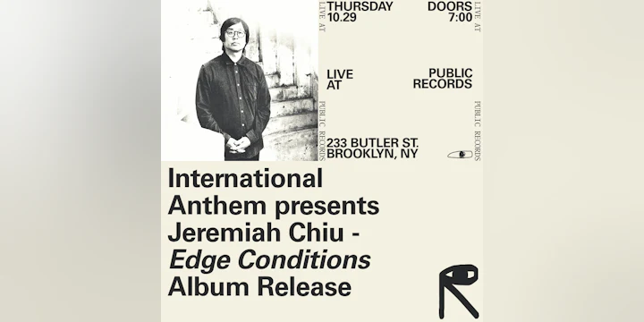 International Anthem presents Jeremiah Chiu - EDGE CONDITIONS Album Release