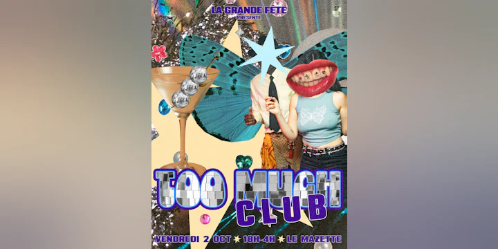 LA GRANDE FÊTE : welcome to le Too Much Club !