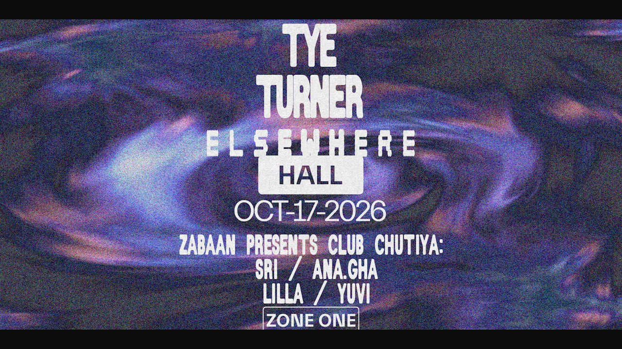 Tye Turner + Zabaan Presents Club Chutiya: Sri, Ana.gha, Lilla, Yuvi