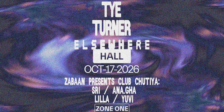 Tye Turner + Zabaan Presents Club Chutiya: Sri, Ana.gha, Lilla, Yuvi