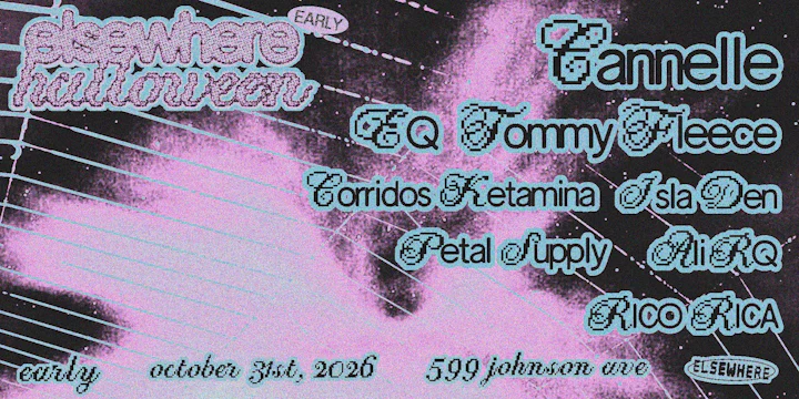 Elsewhere Halloween: Cannelle, EQ, Tommy Fleece, Corridos Ketamina + more