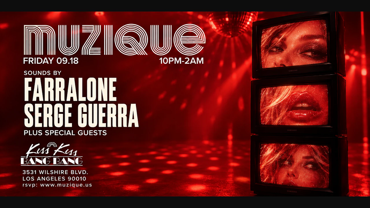 MUZIQUE Fridays / Kiss Kiss Bang Bang w/ FARRALONE + SERGE GUERRA