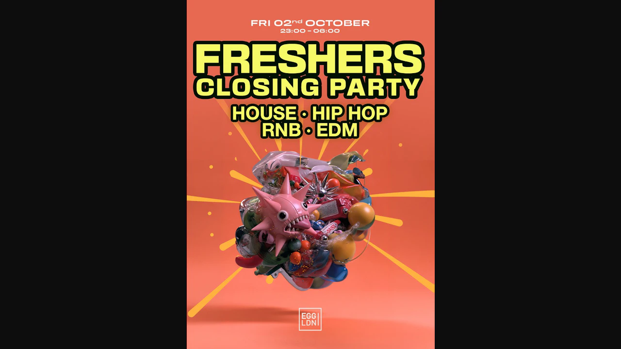 Egg LDN Pres: Freshers Closing party