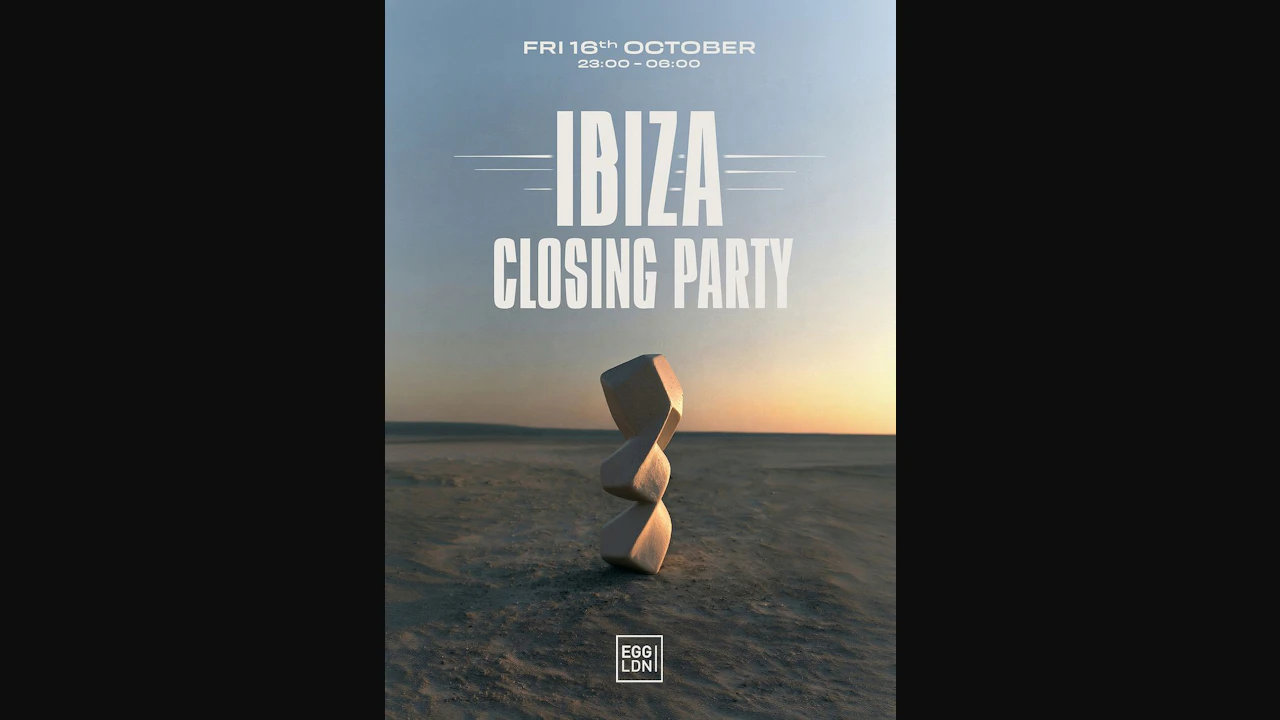 Egg LDN Pres: Ibiza Closing Party pt. 1