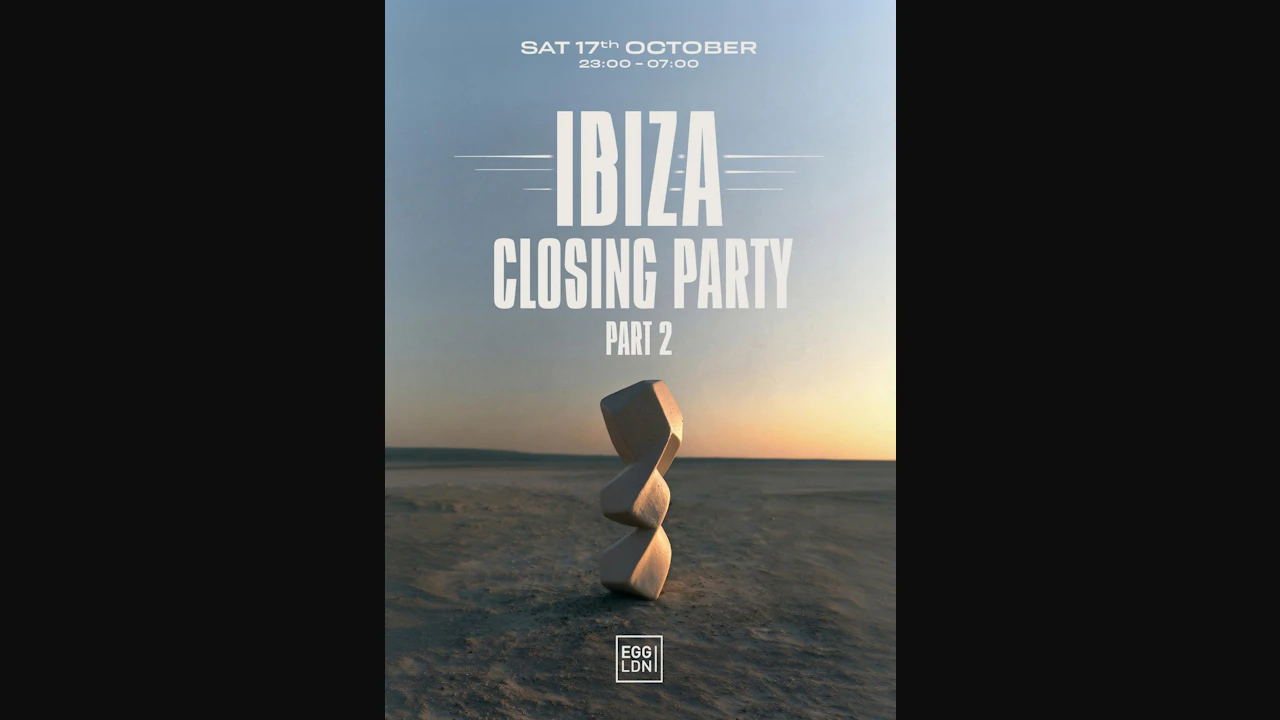 Egg LDN Pres: Ibiza Closing Party pt. 2
