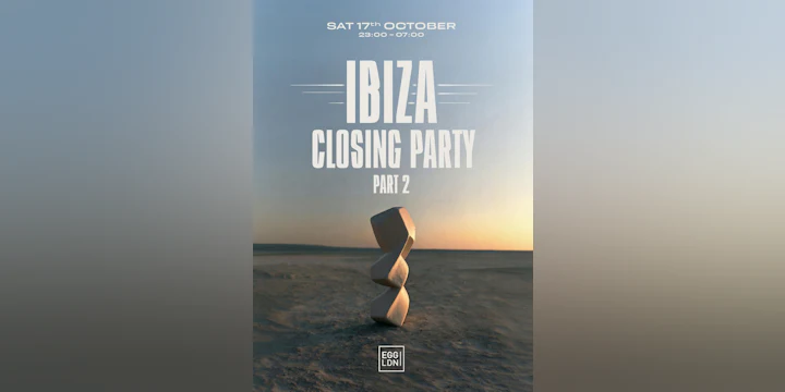Egg LDN Pres: Ibiza Closing Party pt. 2