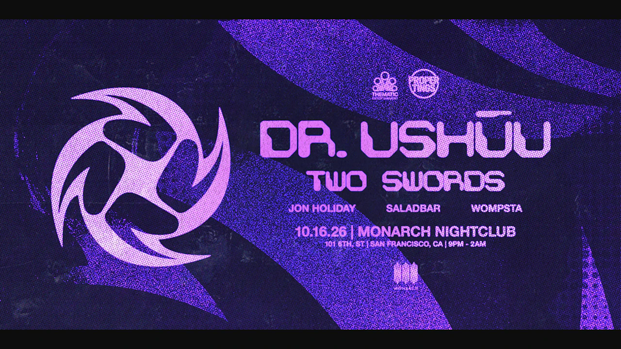 Thematic Entertainment x Proper Tings Present: Dr. Ushūu & Two Swords